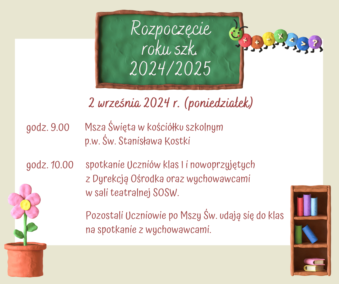 Informacja o rozpoczęciu roku szkolnego. Godzina 9.00 Masza Święta w Kościółku szkolnym w Bochni. Godzina 10.00 spotkanie nowych uczniów z dyrekcją ośrodka, pozostali uczniowie spotykają się w klasach z wychowawcami.